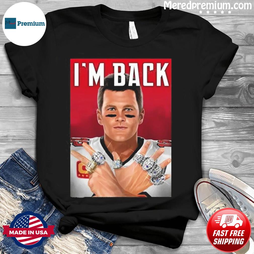 Tom Brady I'm Back Tampa Bay Buccaneers Shirt - Teespix - Store Fashion LLC