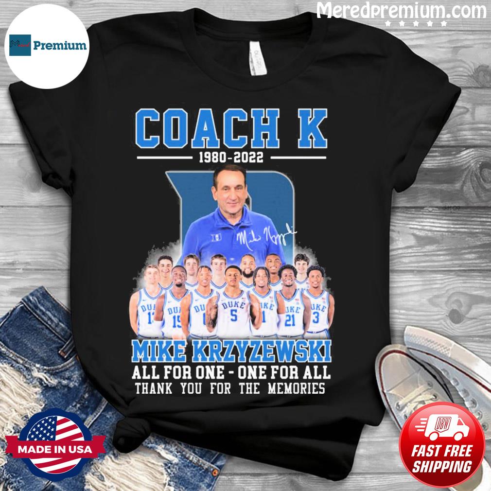 Coach K 1980 2022 Mike Krzyzewski All For One - One For All Signature Thank  You For The Memories Shirt, hoodie, sweater, long sleeve and tank top