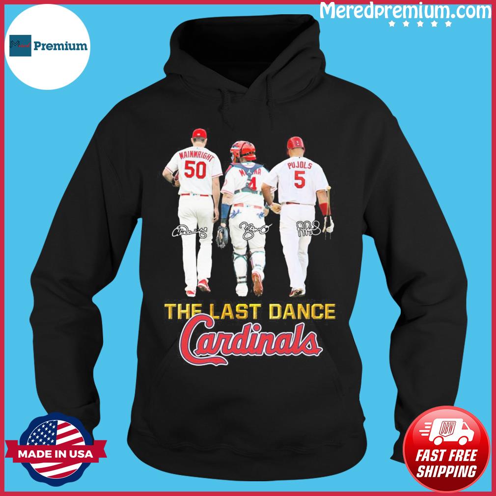 St Louis Cardinals Adam Wainwright Albert Pujols And Yadier Molina The Last  Dance 2022 Signatures Shirt, hoodie, sweater, long sleeve and tank top