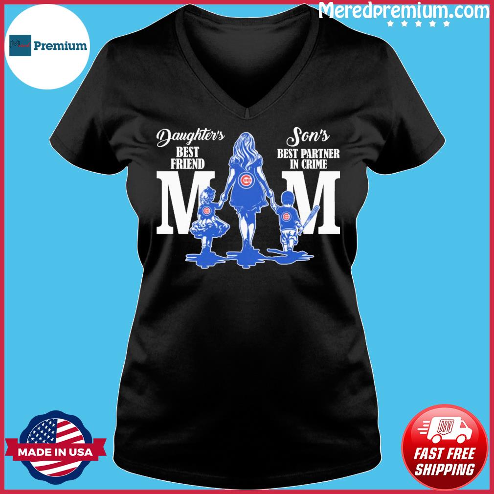 Chicago Cubs Daughter's Best Friend Son's Best Partner In Crime Mom Shirt,  hoodie, sweater, long sleeve and tank top