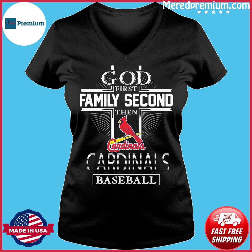 Official god First Family Second Then ST Louis Cardinals Baseball T Shirt,  hoodie, sweater, long sleeve and tank top