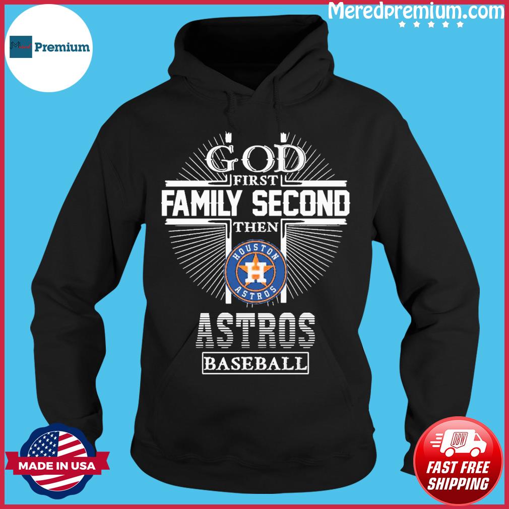 God first family second then Houston Astros baseball glitter shirt, hoodie,  sweater and v-neck t-shirt