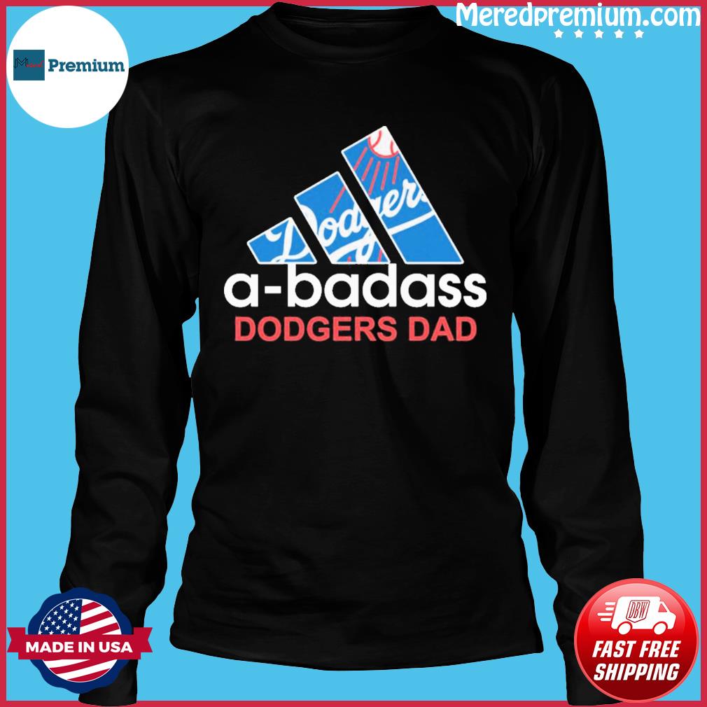 Los Angeles Dodgers Adidas a-badass Dodgers Dad shirt, hoodie, sweater and  v-neck t-shirt