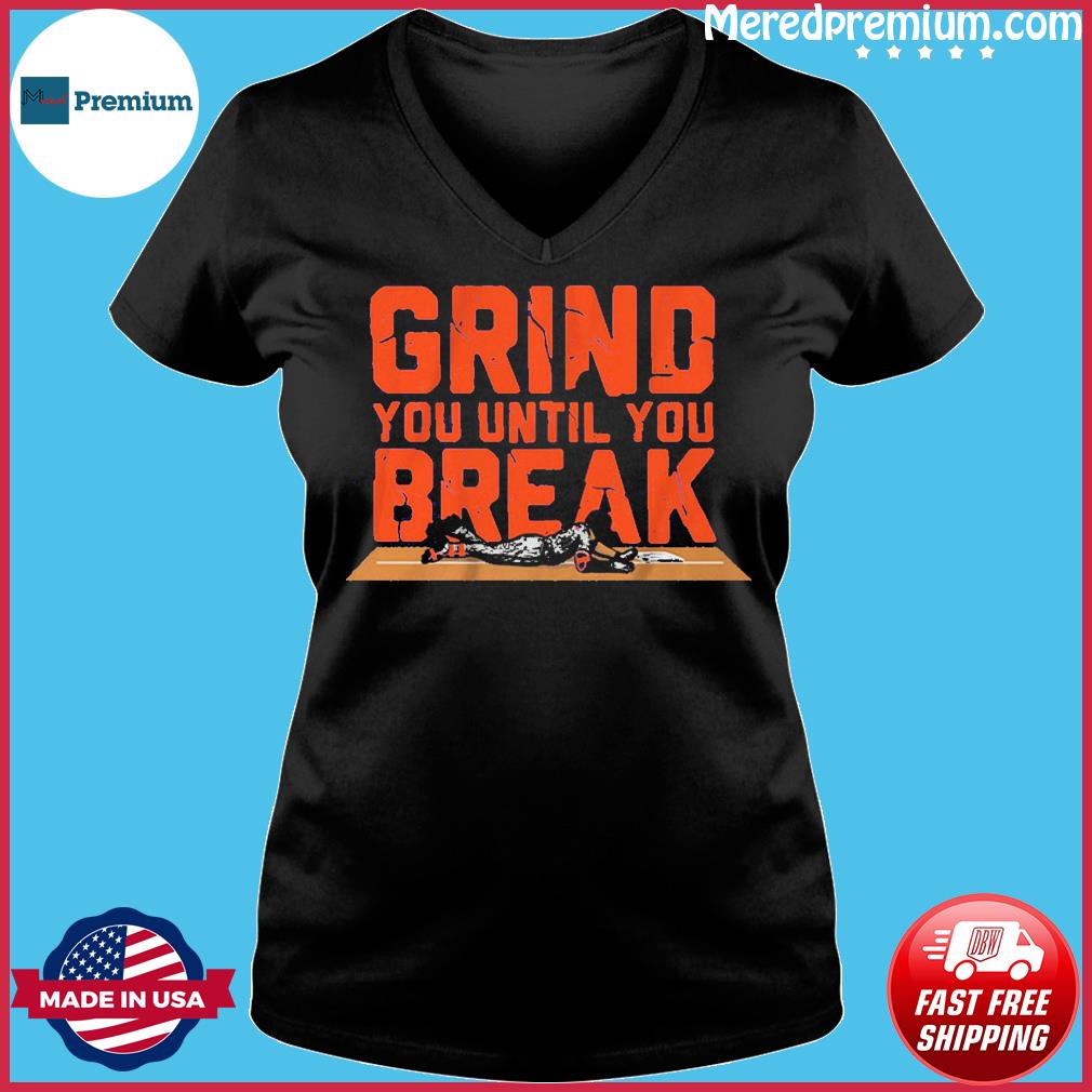 Dom Smith grind you until you break shirt, hoodie, sweater, long sleeve and  tank top