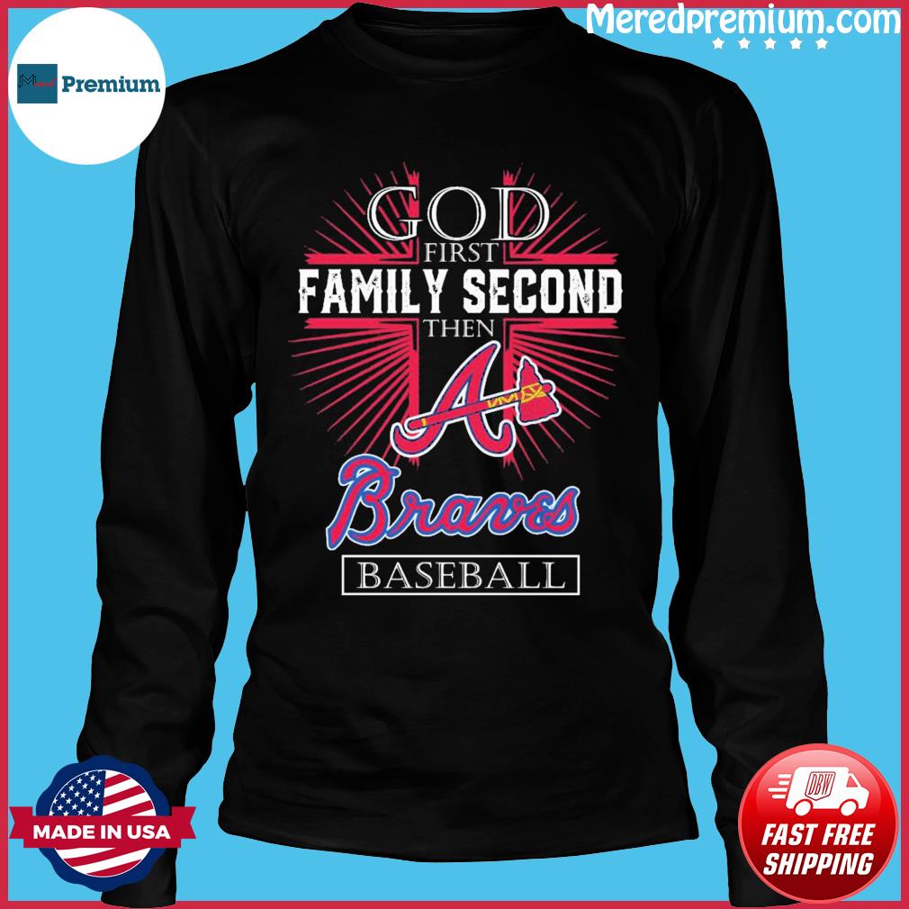 Official God first family second then Atlanta Braves baseball 2023  signatures T-Shirt, hoodie, sweater, long sleeve and tank top