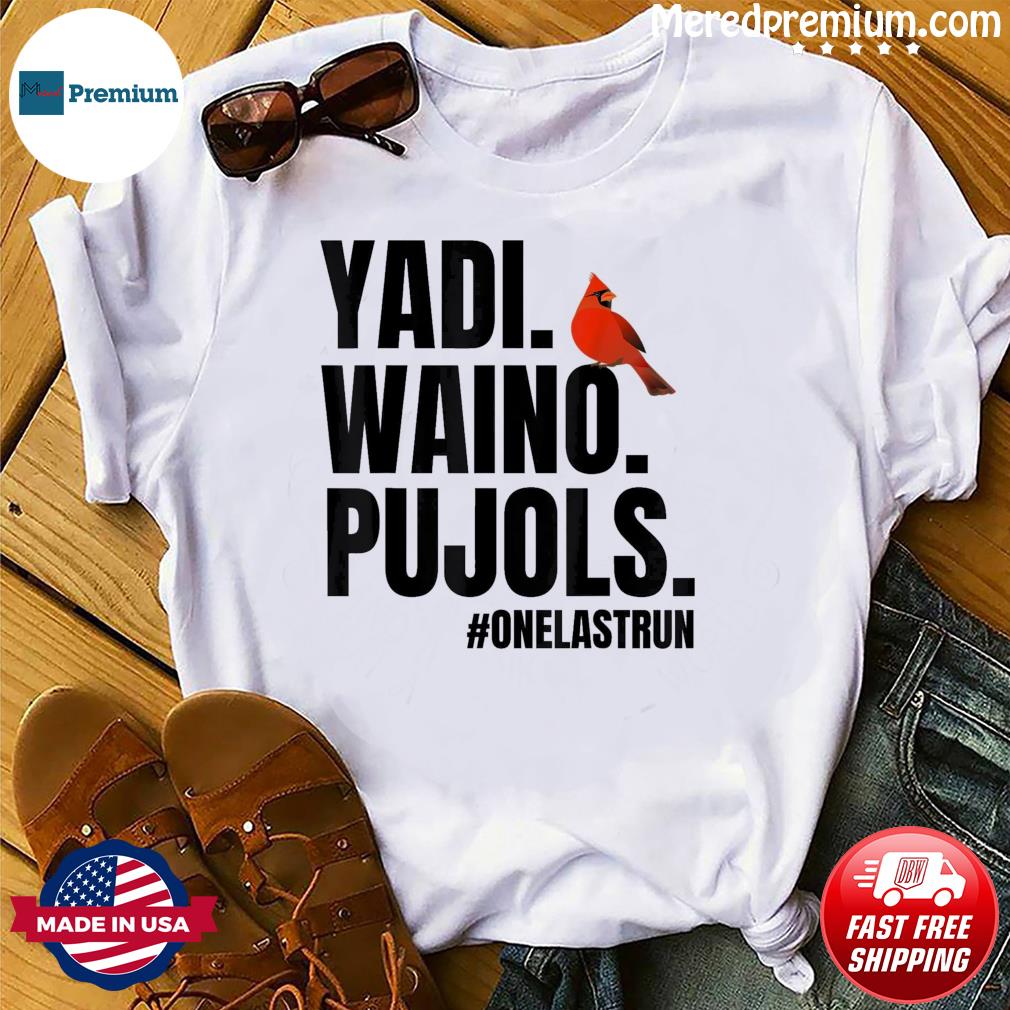 Official yadI waino pujols one last run T-shirts, hoodie, tank top, sweater  and long sleeve t-shirt