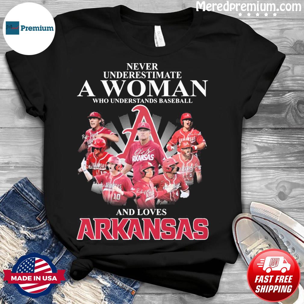 Never underestimate a woman who understands baseball and loves Arkansas  Razorbacks shirt, hoodie, sweater, long sleeve and tank top