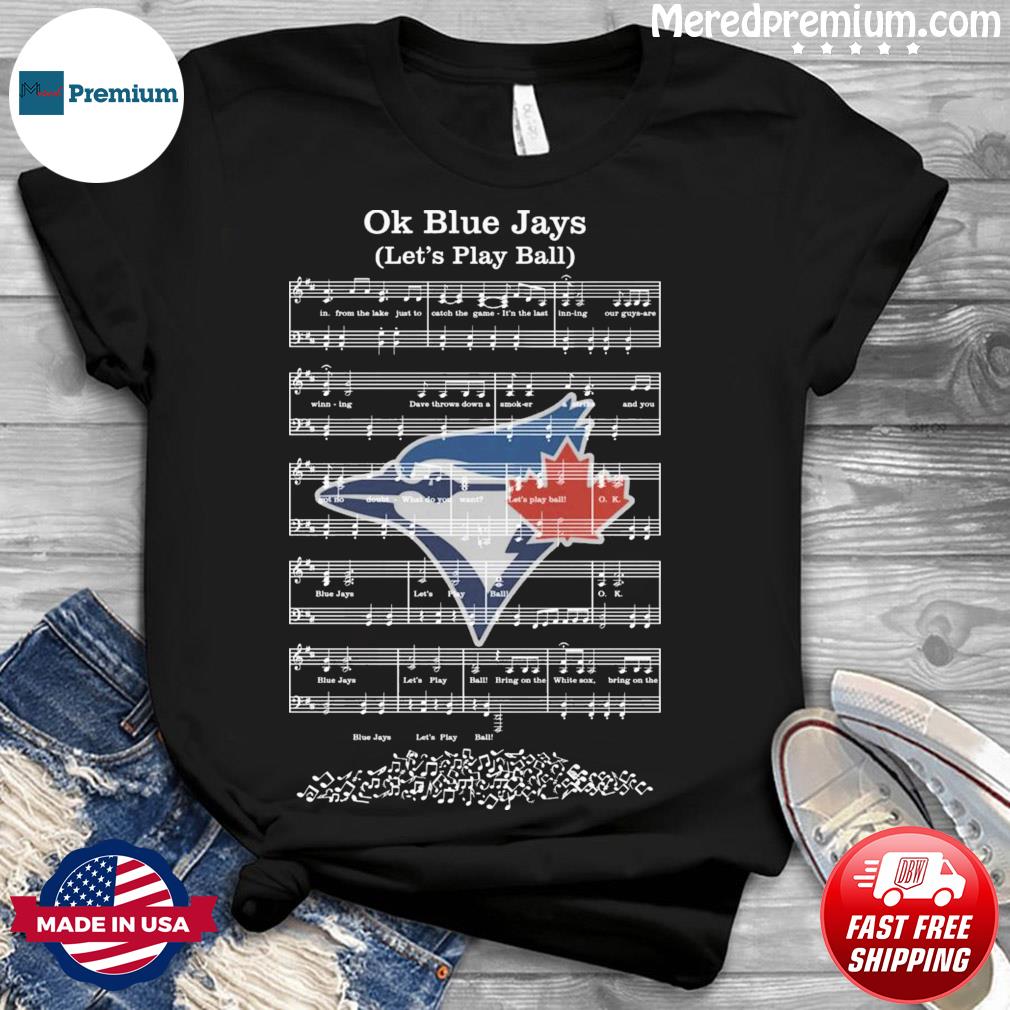 Ok Toronto Blue Jays let's play ball shirt, hoodie, sweater, long sleeve  and tank top