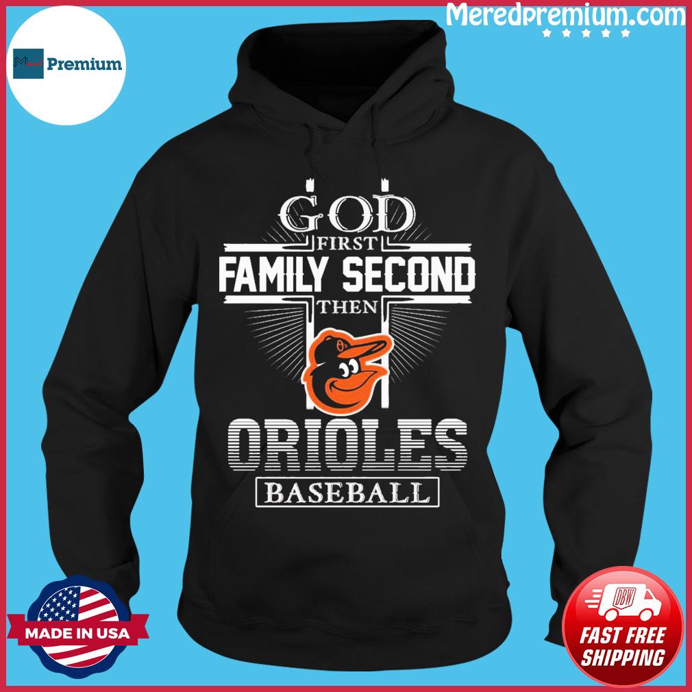 Premium god First Family Second Then Baltimore Orioles Baseball