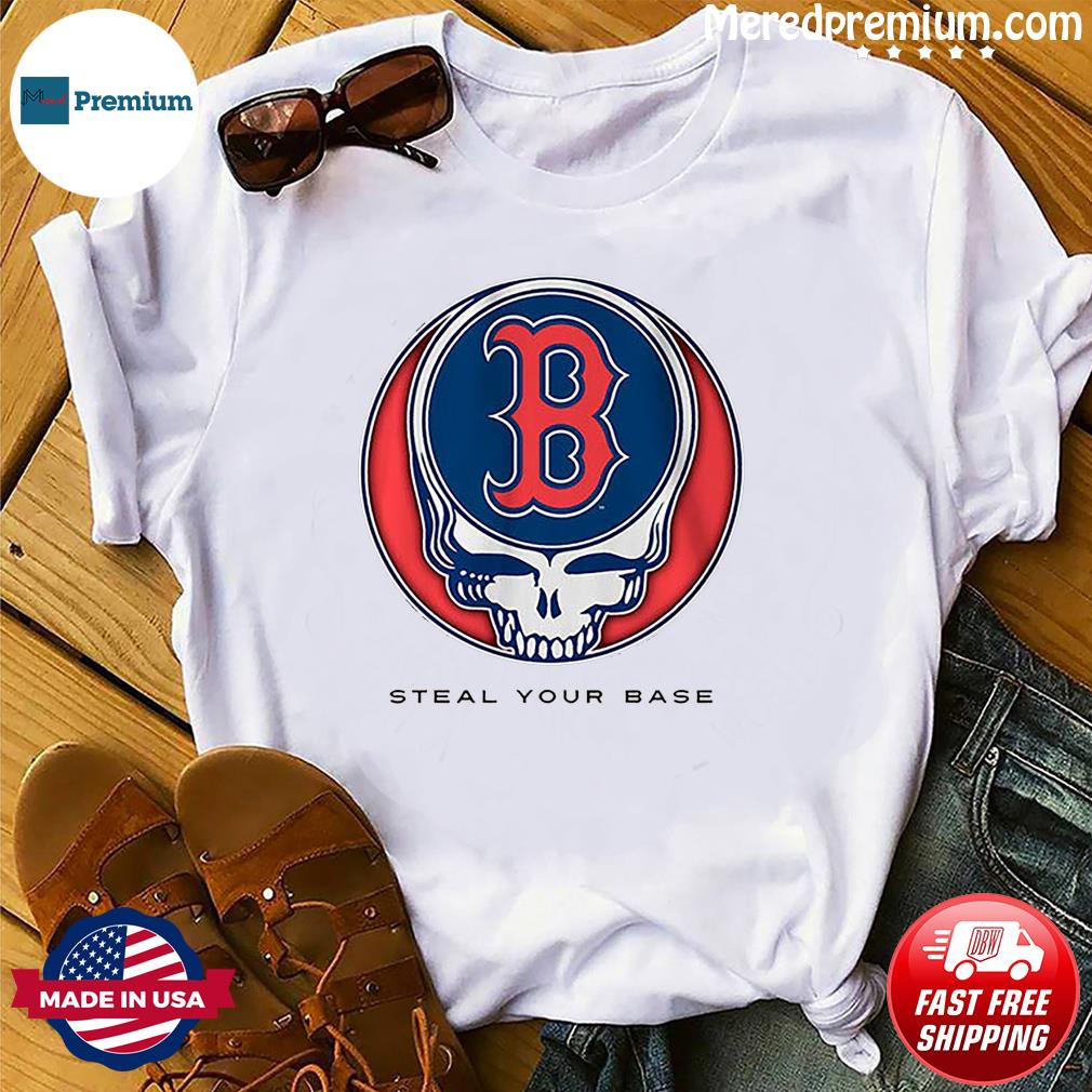 Grateful Dead Skull Boston Red Sox steal your base shirt, hoodie, sweater,  long sleeve and tank top