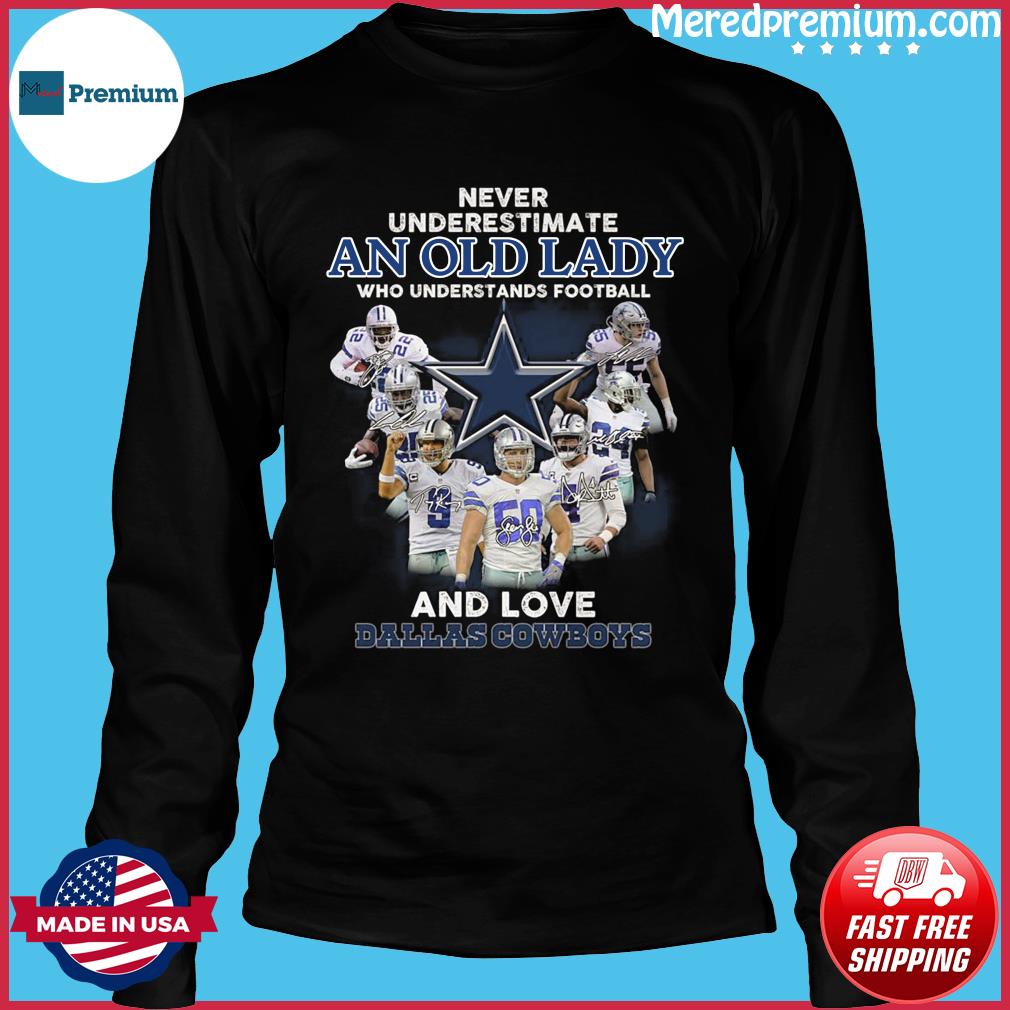 Dallas Cowboys Never Underestimate A Who Man Who Understands Football And  Loves Cowboys Shirt, hoodie, sweater, long sleeve and tank top