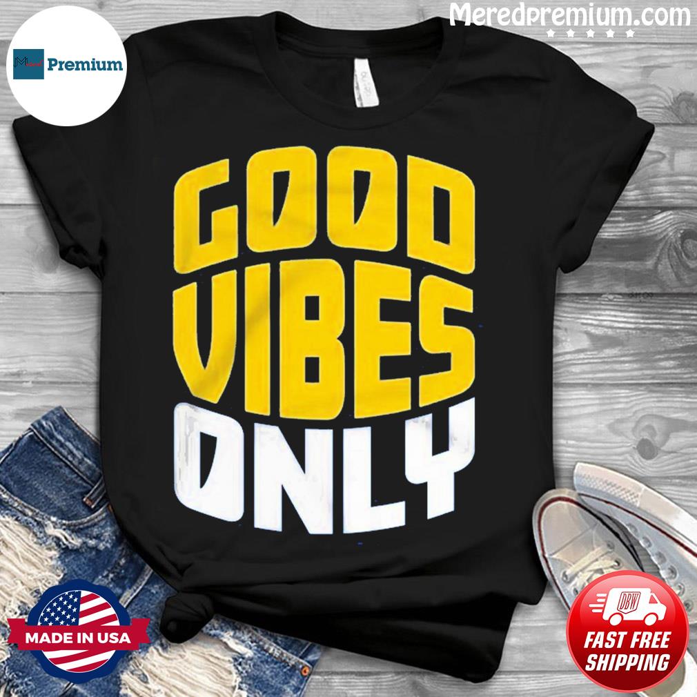 good vibes only shirt mariners