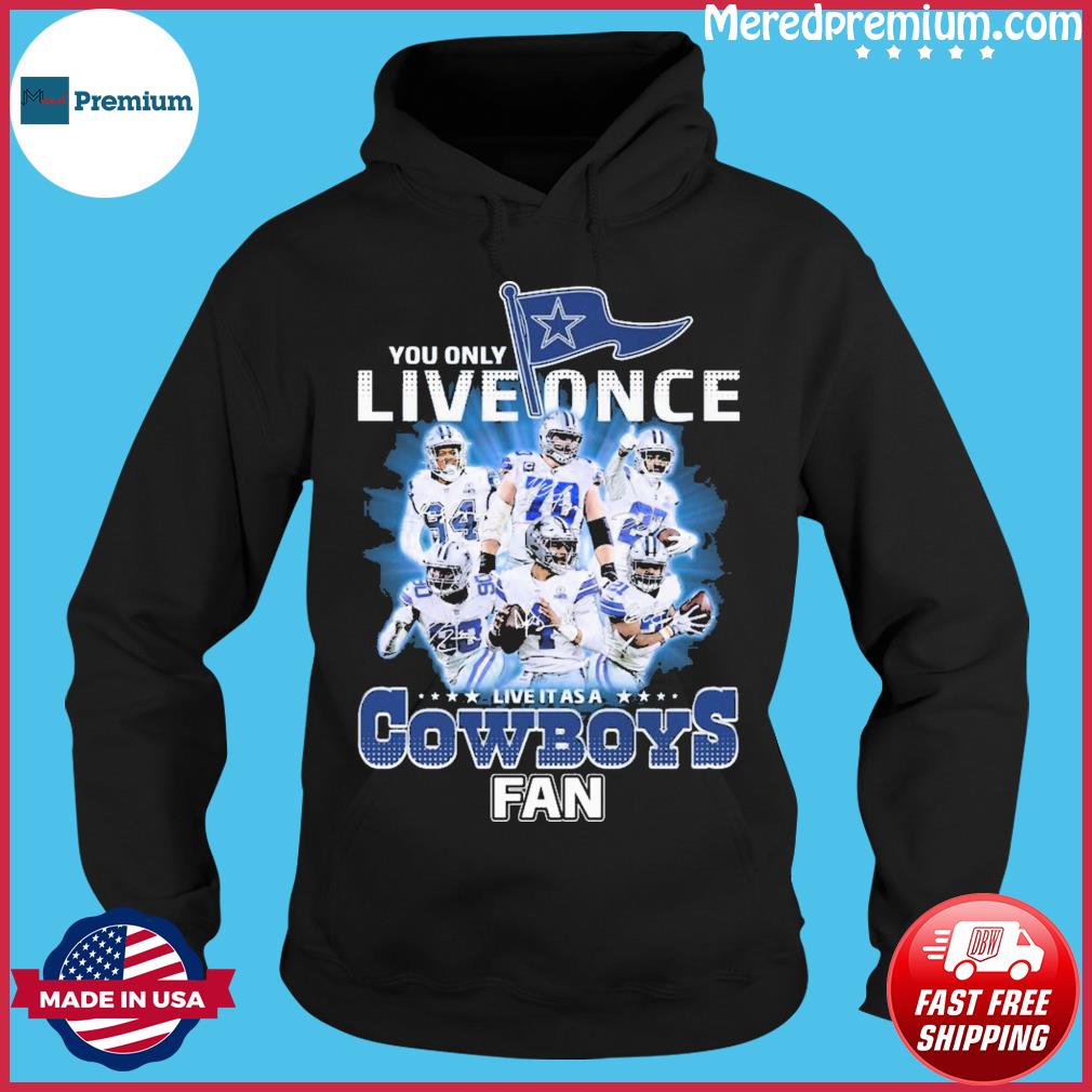 Dallas Cowboys Shirt, You Only Live Once Live It As A Cowboys Fan