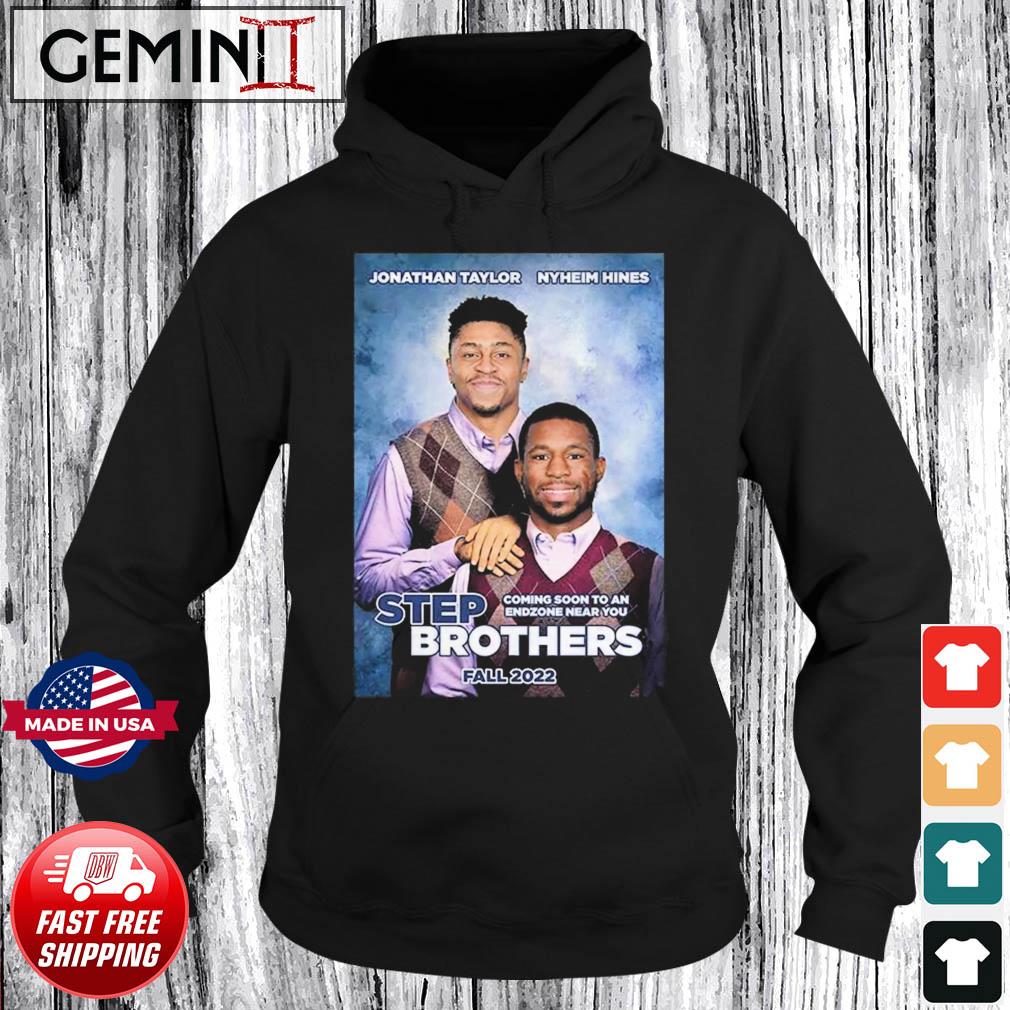 Jonathan Taylor and Nyheim Hines Step Brothers fall 2022 shirt, hoodie,  sweater, long sleeve and tank top