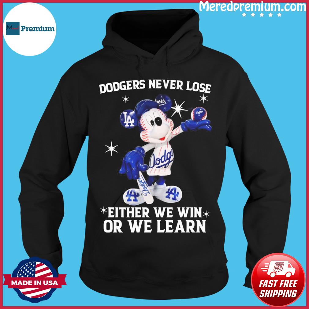 Mickey mouse Dodgers never lose either we win or we learn shirt, hoodie,  sweater, long sleeve and tank top