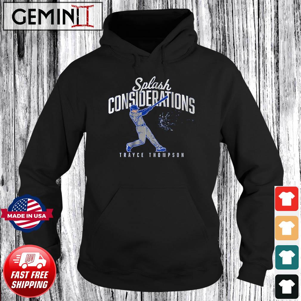 Trayce Thompson Los Angeles Dodgers splash considerations 2022 T-shirt,  hoodie, sweater, long sleeve and tank top