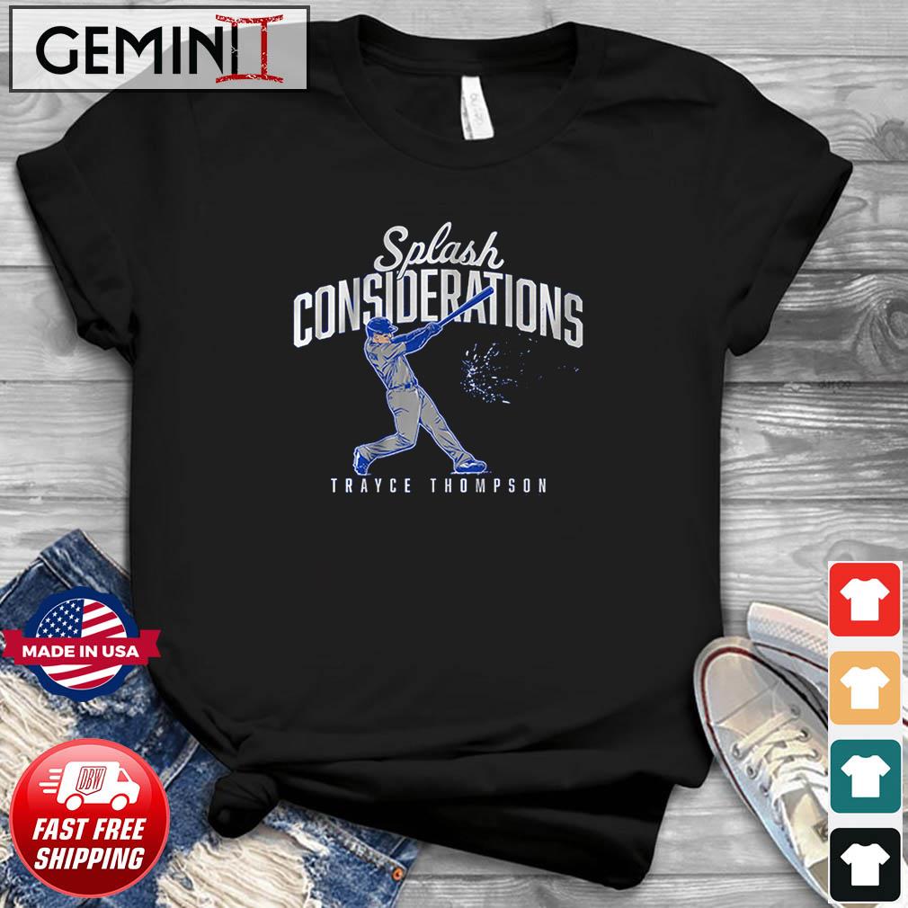 Trayce Thompson Los Angeles Dodgers splash considerations 2022 T-shirt,  hoodie, sweater, long sleeve and tank top