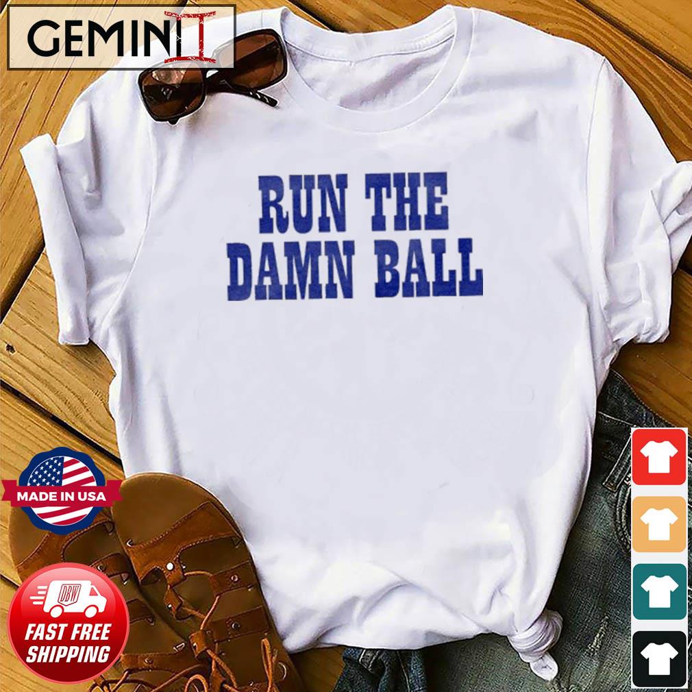 Indianapolis Colts Run the damn ball shirt, hoodie, sweater, long sleeve  and tank top