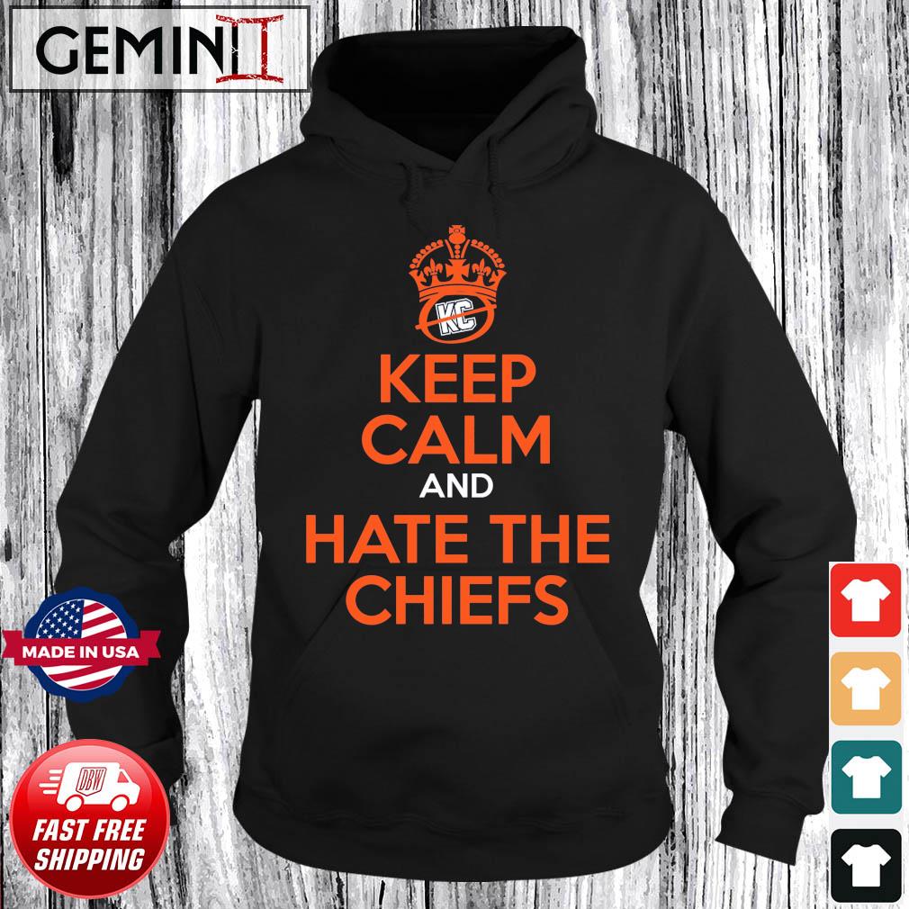 Official Keep Calm And Hate The Chiefs Shirt, hoodie, sweater, long sleeve  and tank top