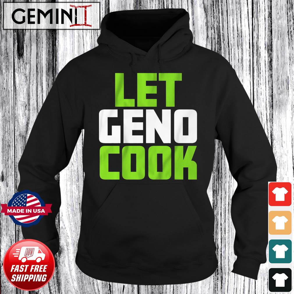 Geno Smith Seattle Seahawk let Geno cook shirt, hoodie, sweater, long  sleeve and tank top