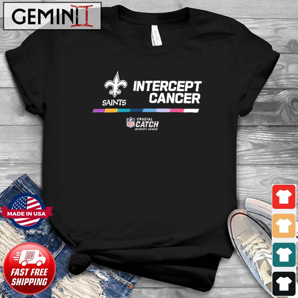 Original new Orleans Saints Intercept Cancer 2022 NFL Crucial Catch  Performance T-Shirt, hoodie, sweater, long sleeve and tank top