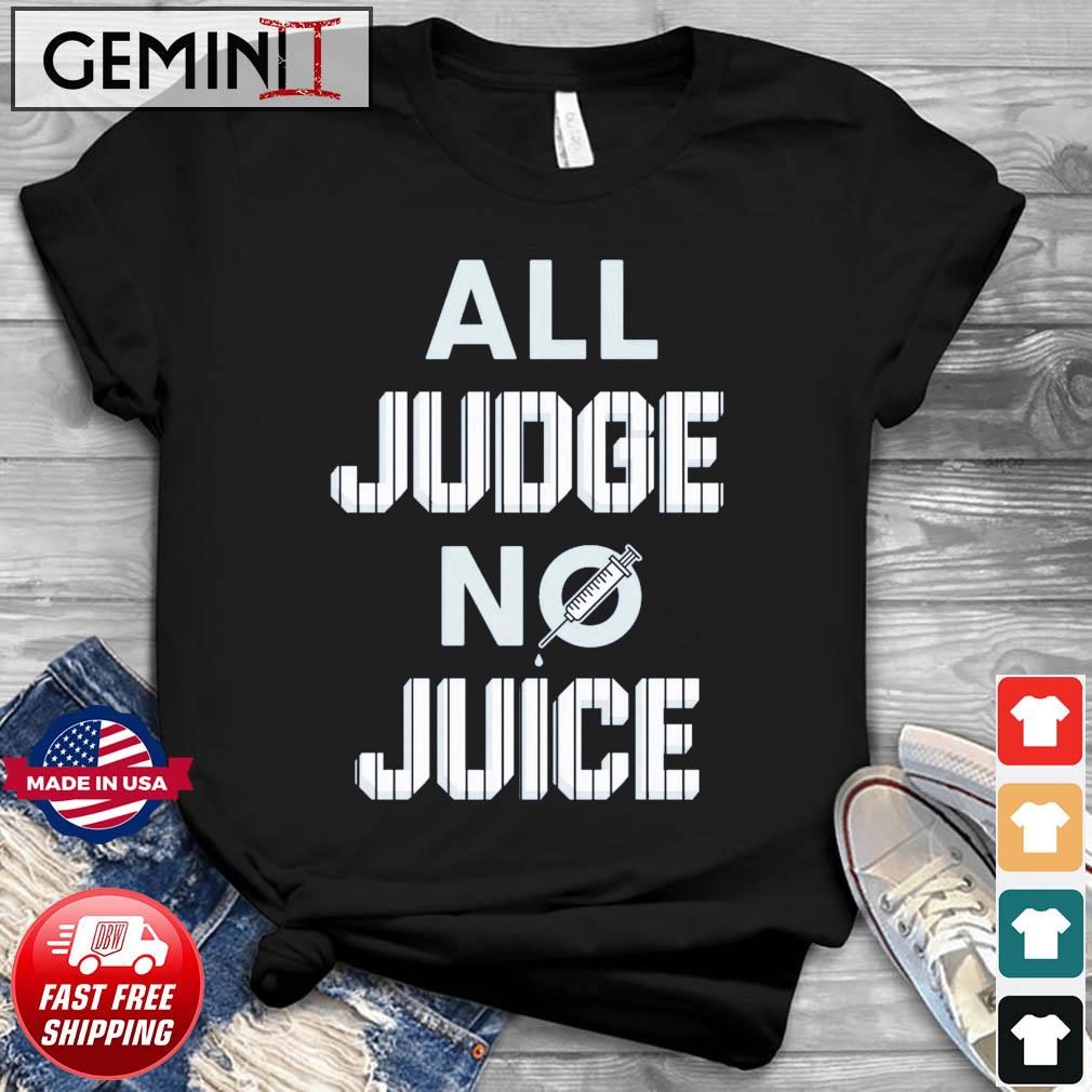 Aaron Judge All Judge No Juice Shirt, hoodie, sweater, long sleeve