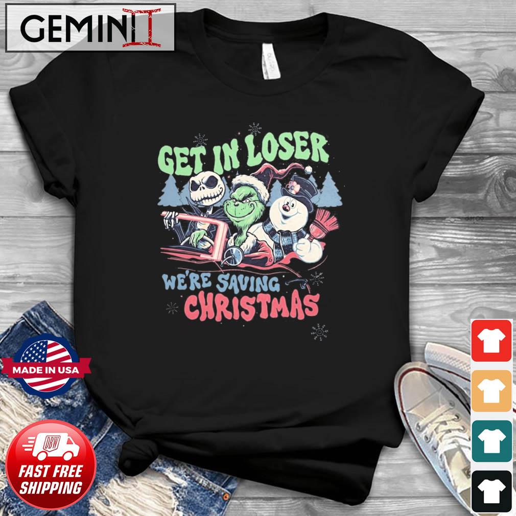 Jack Skellington Grinch And Snowman Get In Loser We're Saving Christmas Shirt