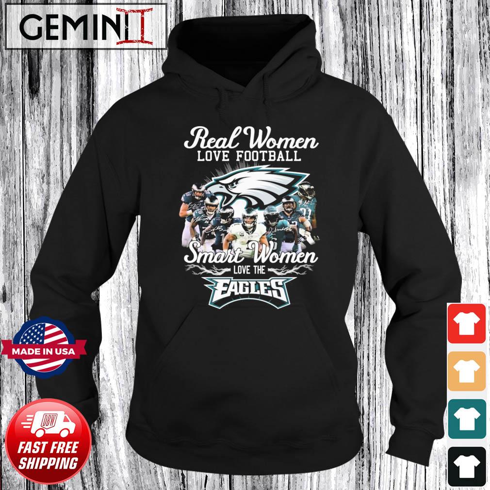 Philadelphia Eagles real women love football smart women love the Eagles  shirt, hoodie, sweater, long sleeve and tank top