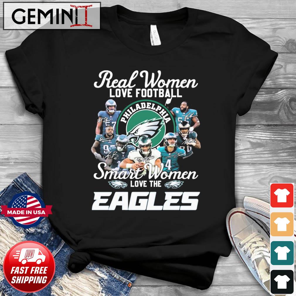 Real Women Love Football Smart Women Love The Philadelphia Eagles 2022  Signature Shirt, hoodie, sweater, long sleeve and tank top