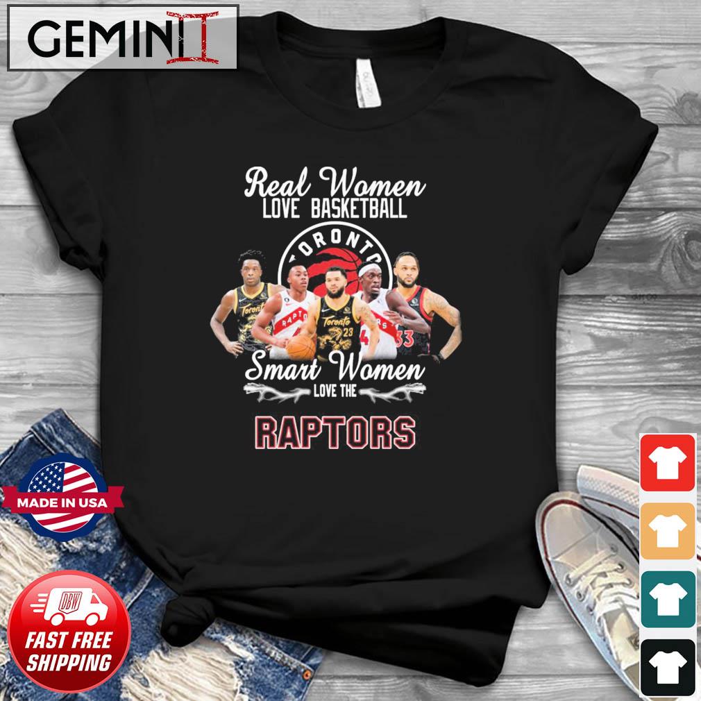 Toronto Raptors Real Women Love Basketball Smart Women Love The Raptors Shirt