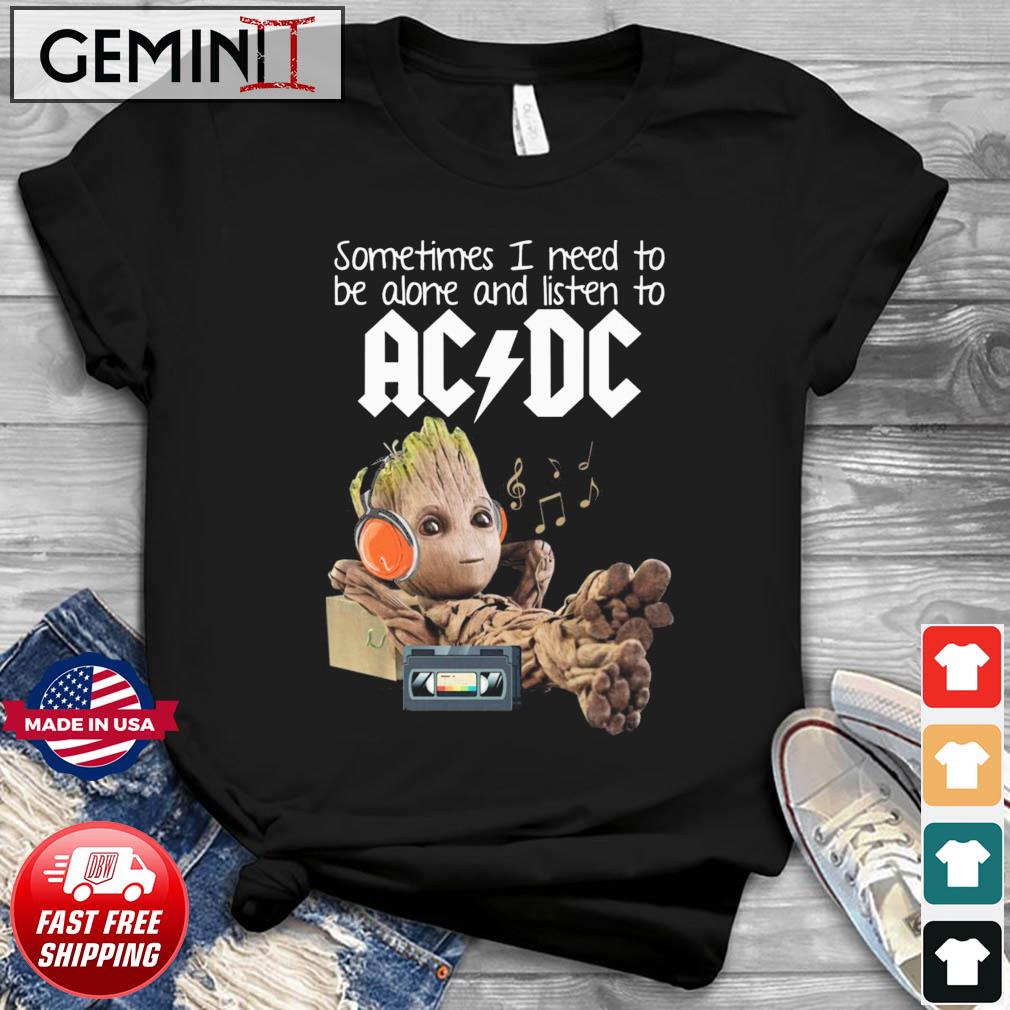 Groot Sometimes I Need To Be Alone And Listen To Ac Dc Shirt