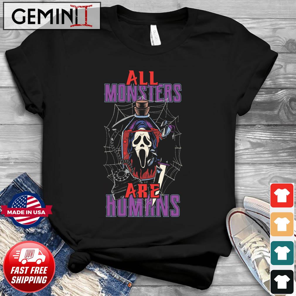 Ghostface All Monsters Are Human Shirt