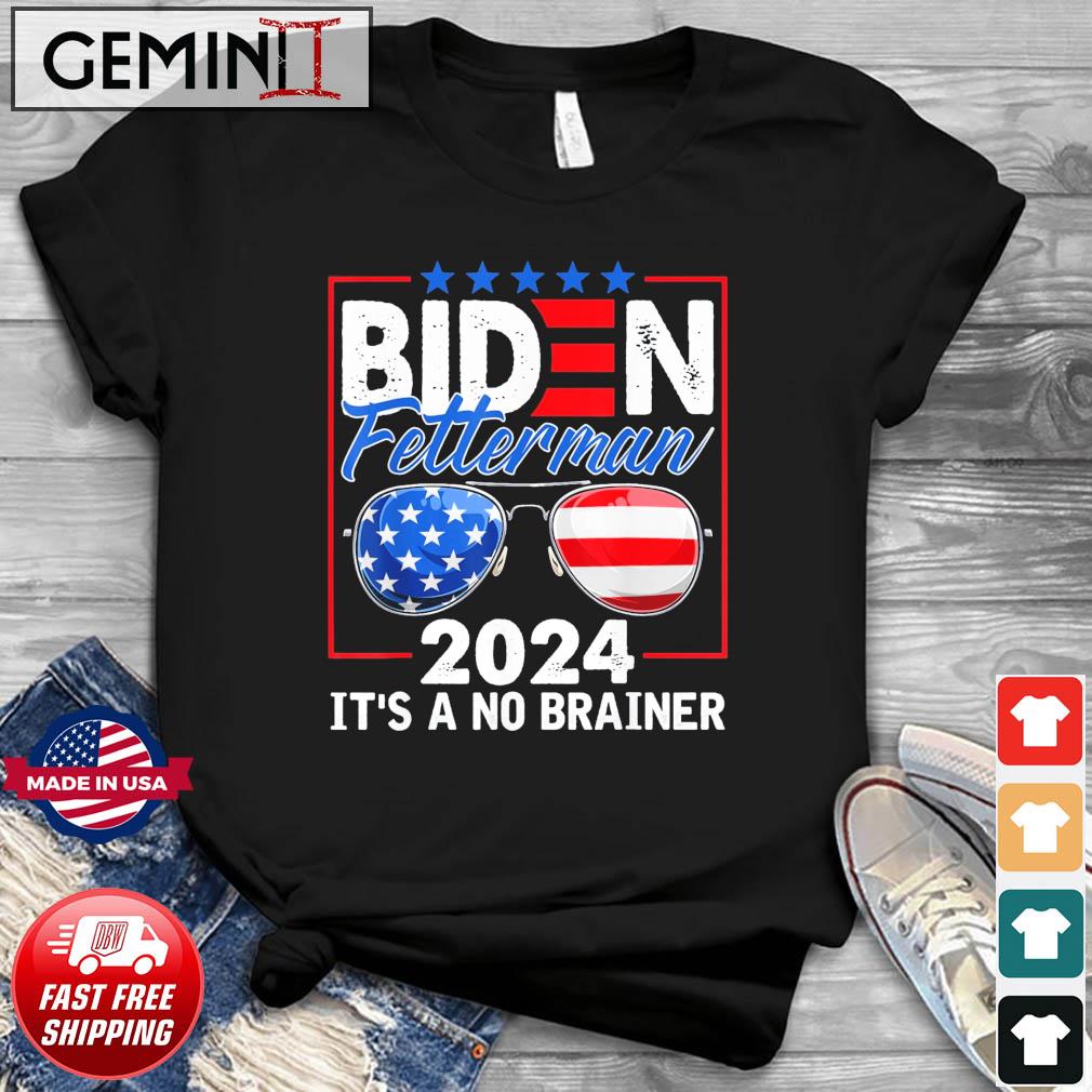Biden Fetterman 2024 It’s A No Brainer Political Sunglasses Us Flag T-Shirt