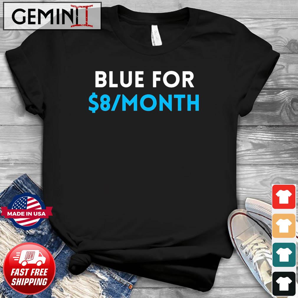 Blue for $8-month - Your Feedback is Appreciated Now Pay 8 T-Shirt