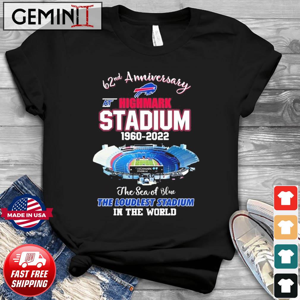 Buffalo Bills 62nd Anniversary At Highmark Stadium 1960-2022 The Sea Of Blue The Loudest Stadium In The World Shirt