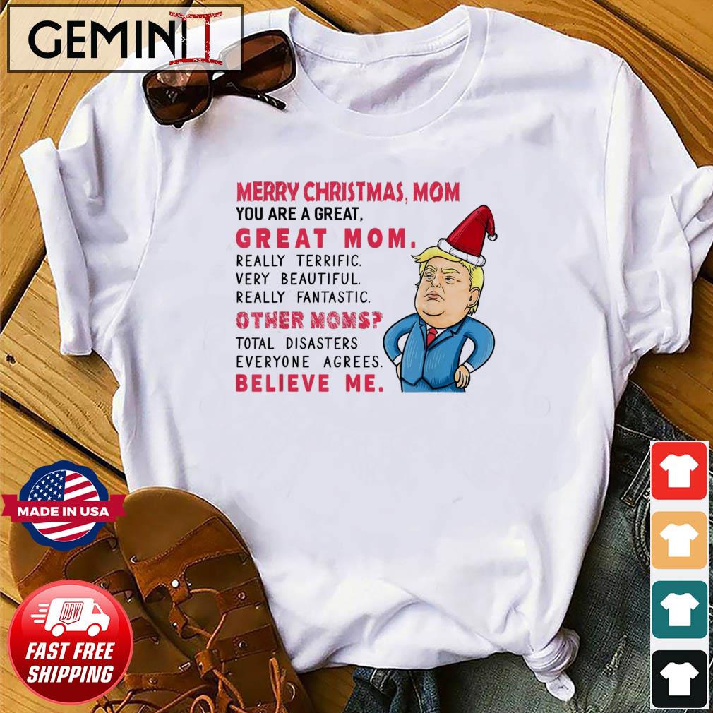 Trump Christmas You Are Great Mom Everyone Agrees T-Shirt