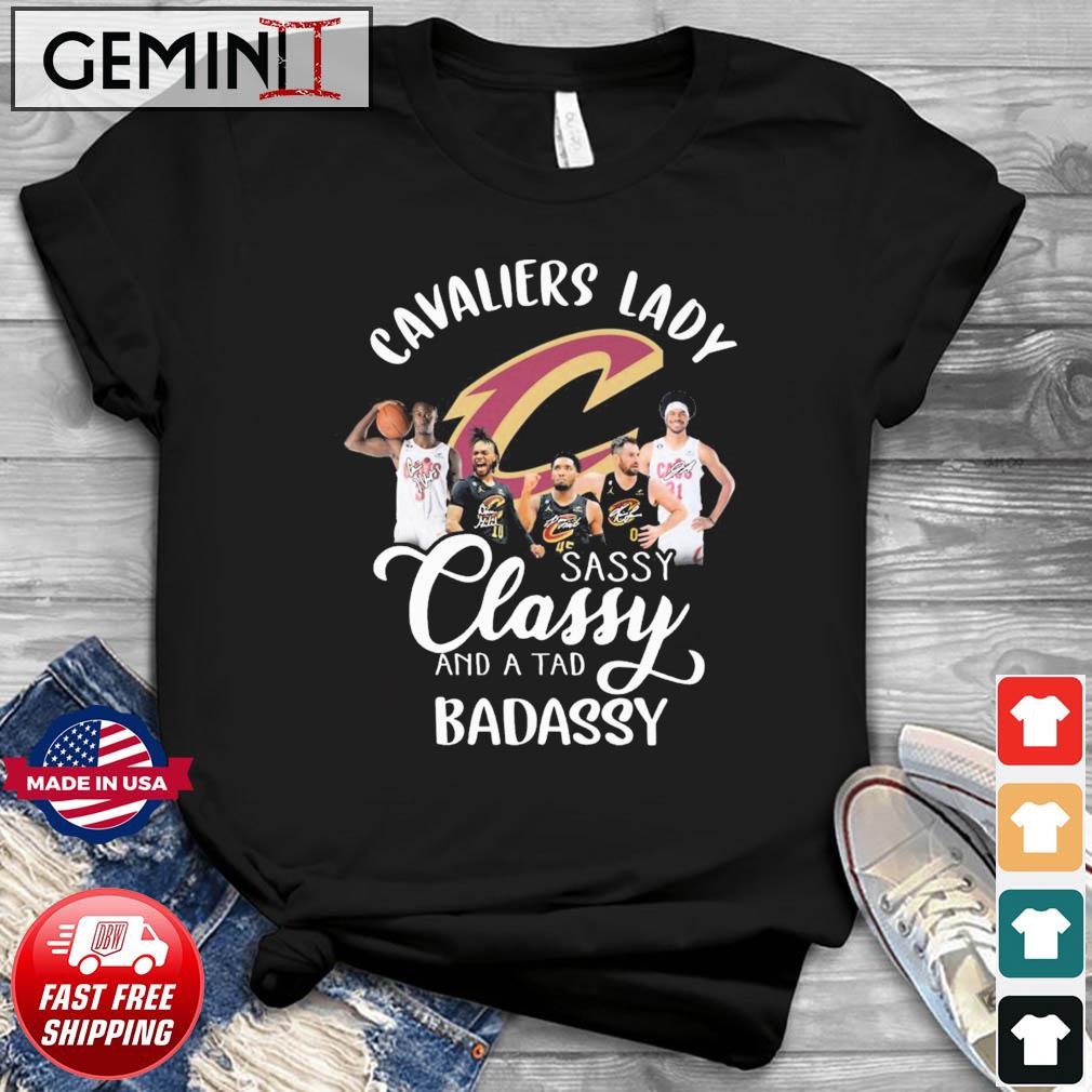 Cleveland Cavaliers Lady Sassy Classy And A Tad Badassy Signatures Shirt