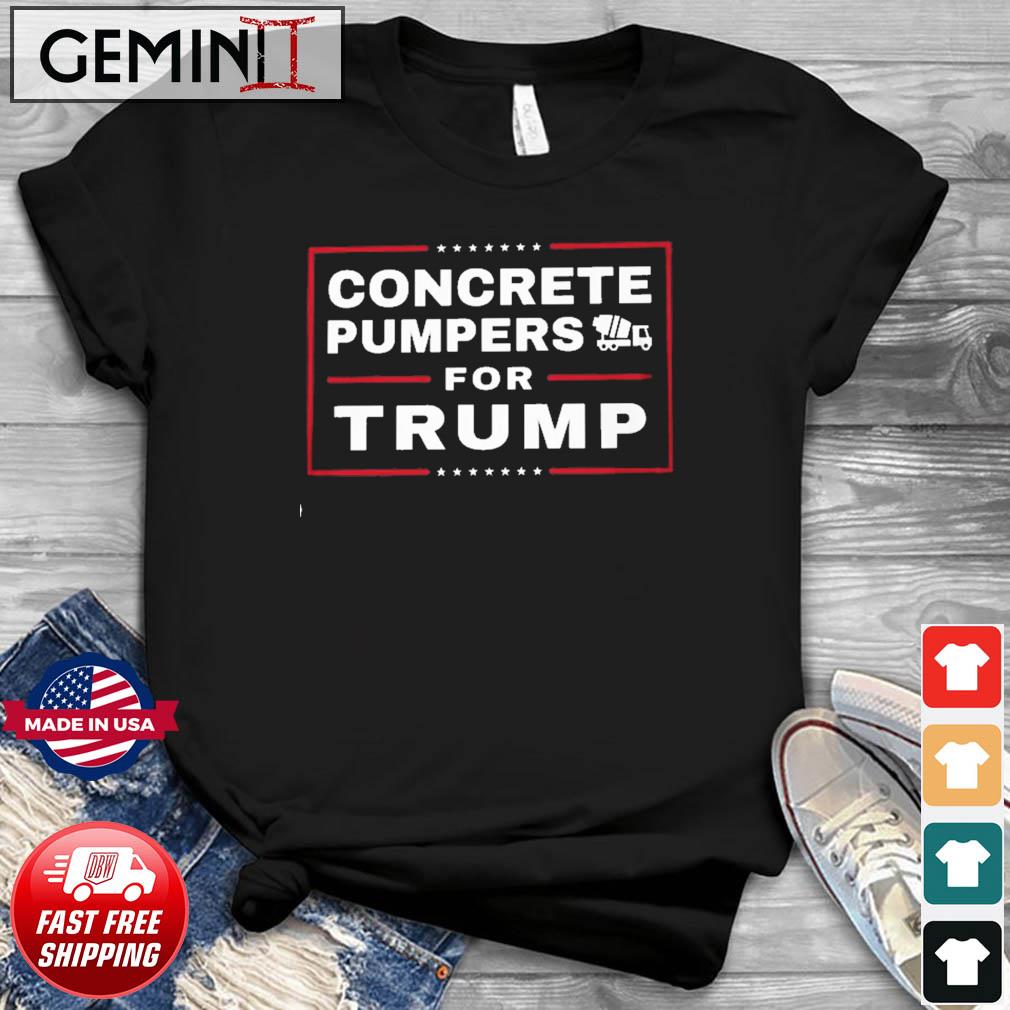 Concrete Pumpers For Trump Shirt