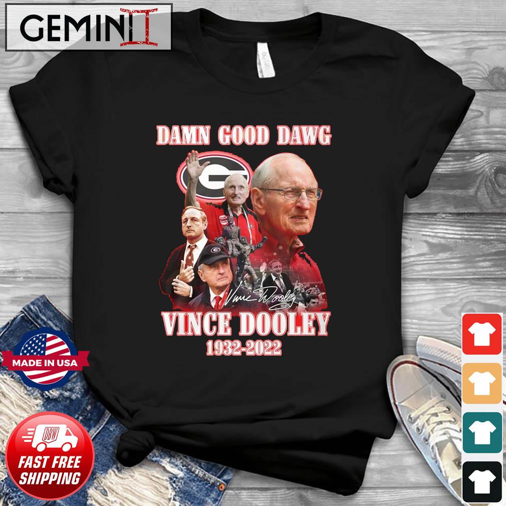 Damn Good Dawg Vince Dooley 1932 – 2022 Signature Shirt