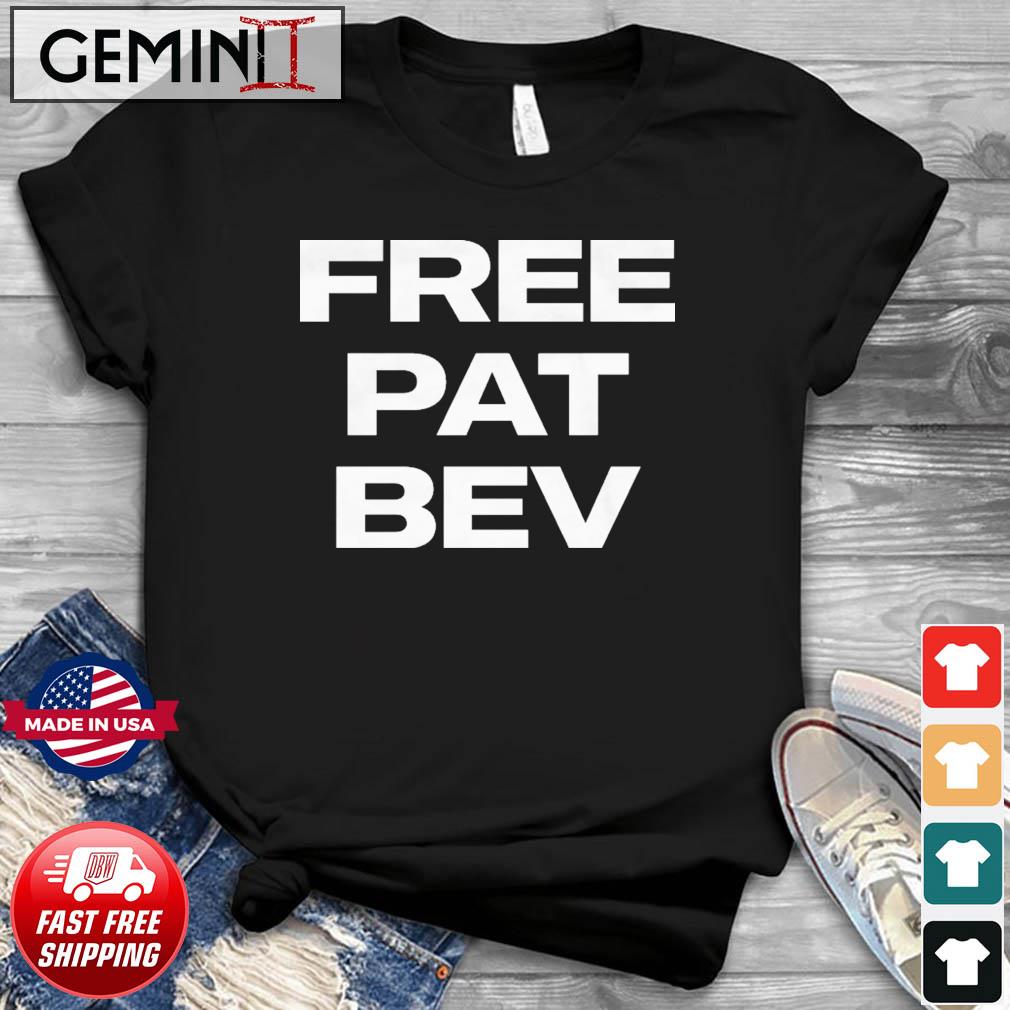 FREE PAT BEV shirt