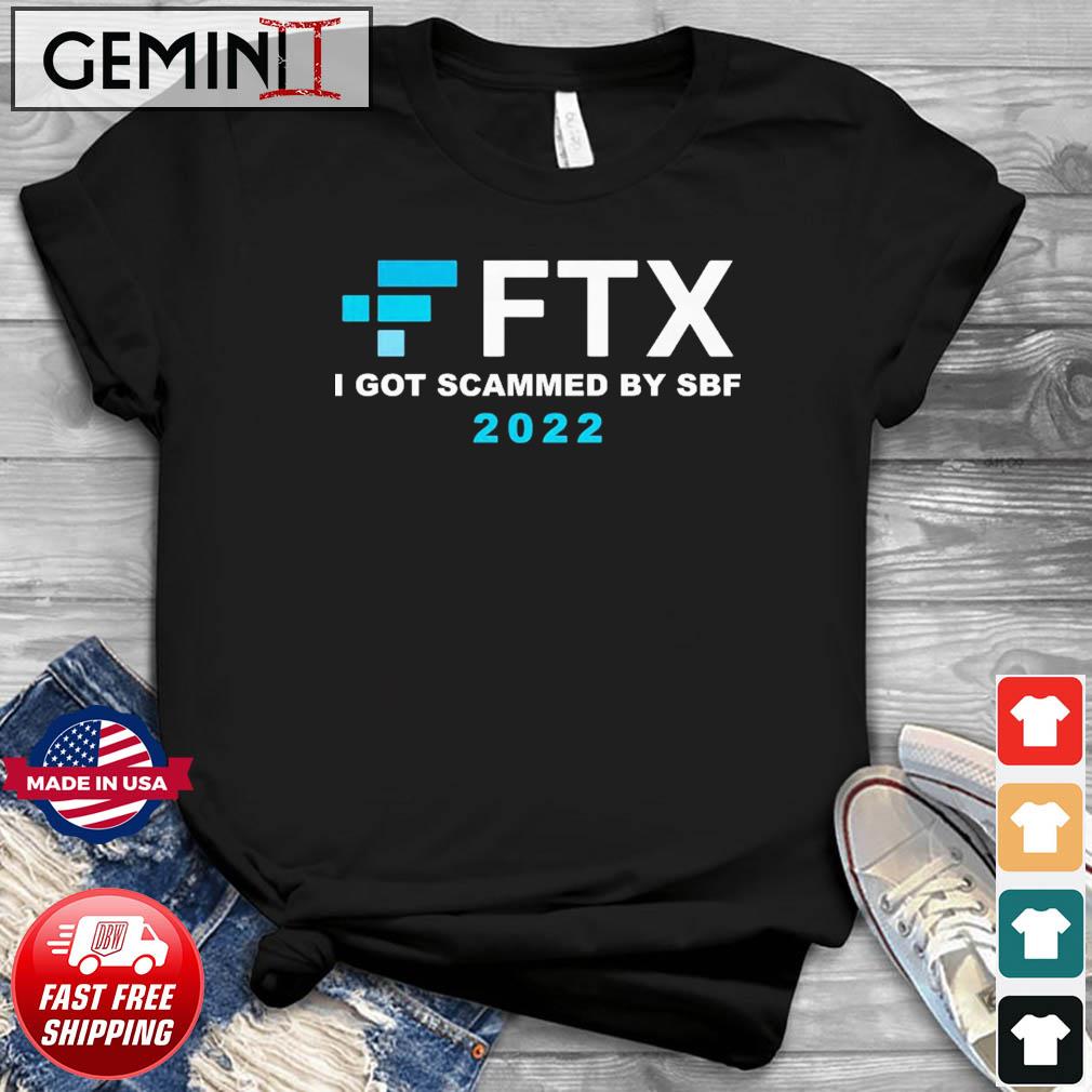 FTX I Got Scammed By SBF 2022 Shirt