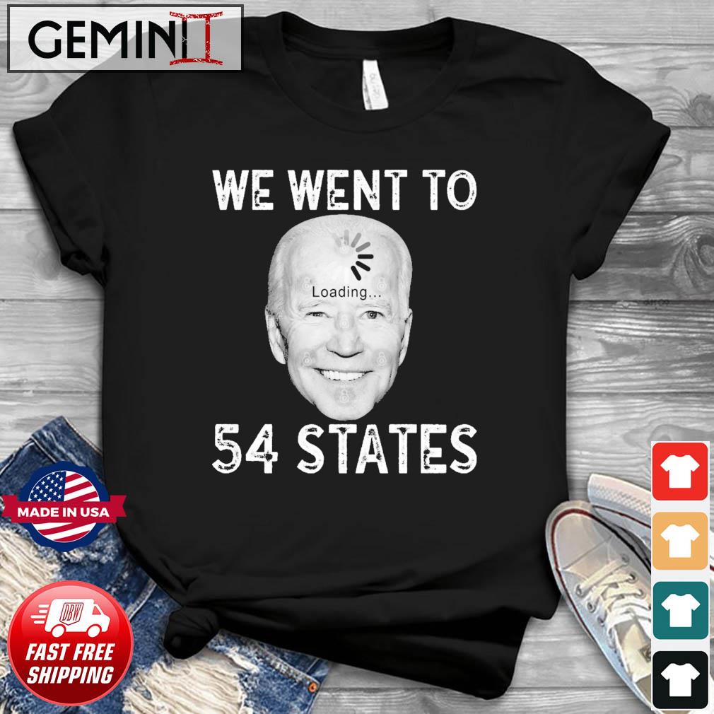 Funny Biden Loading - We Went To 54 States T-Shirt