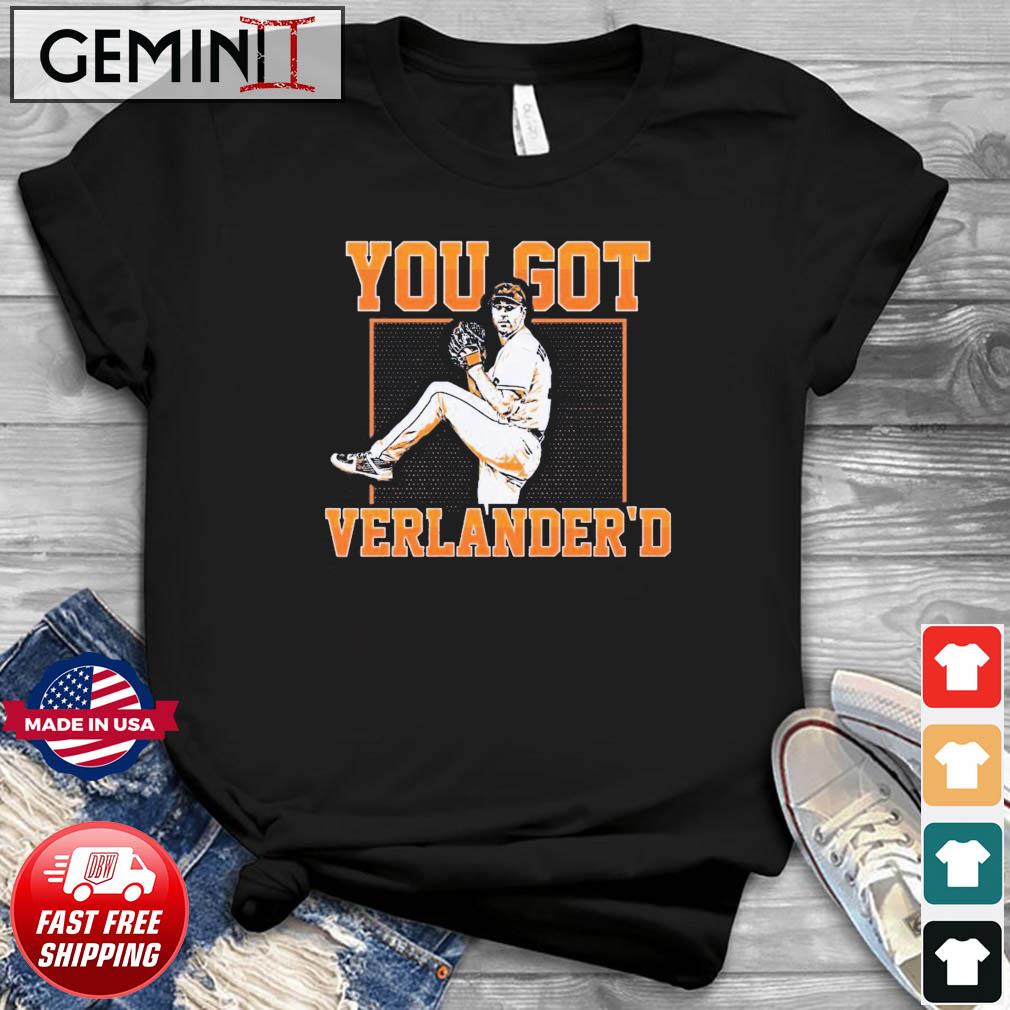 Houston Astros You Got Verlander'd Shirt and Hoodie Justin