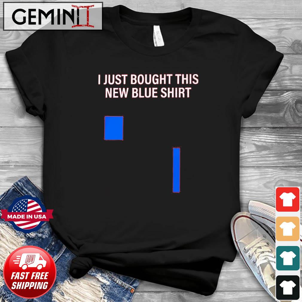 I Just Bought This New Blue Shirt