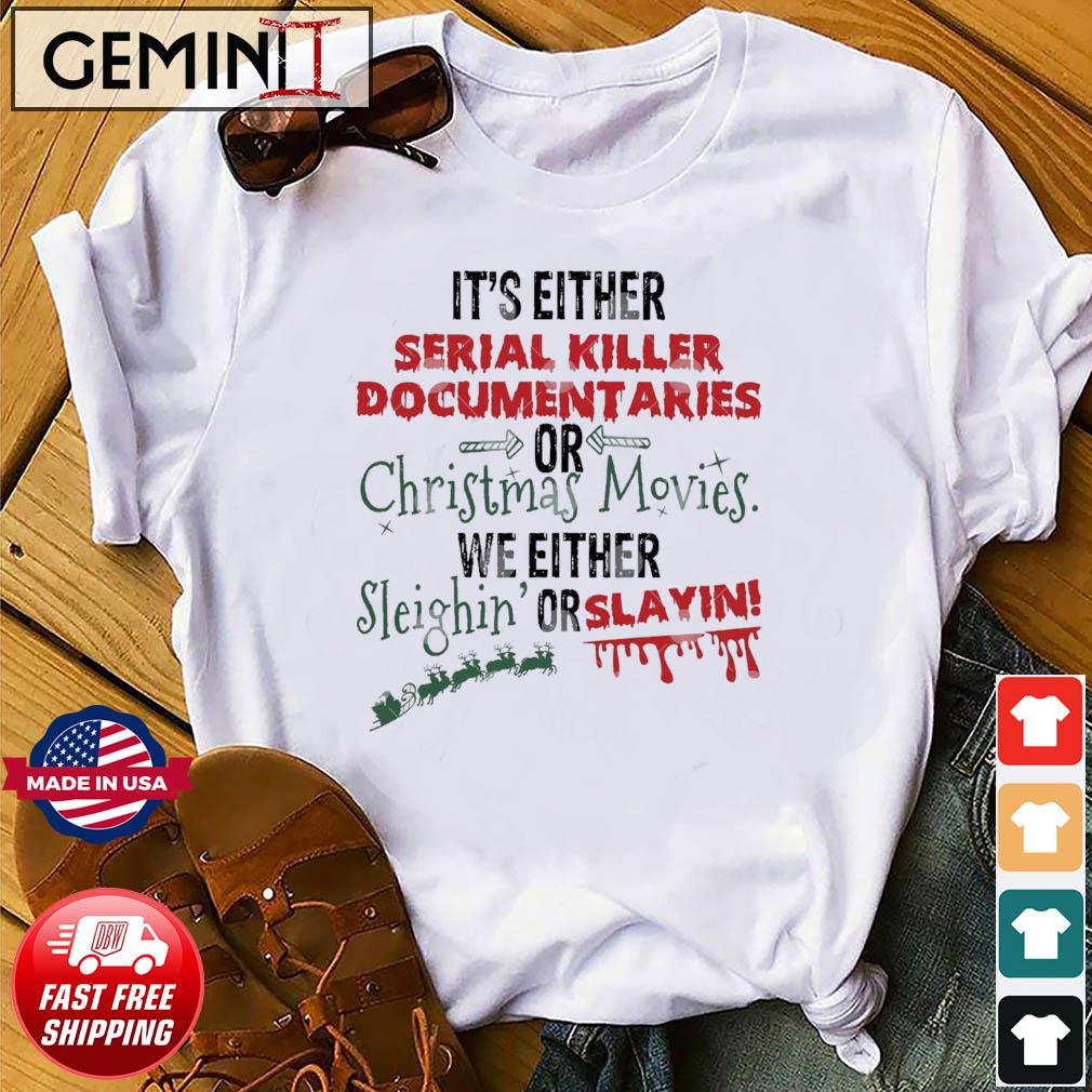 It’s Either Serial Killer Documentaries Or Christmas Movies T-Shirt