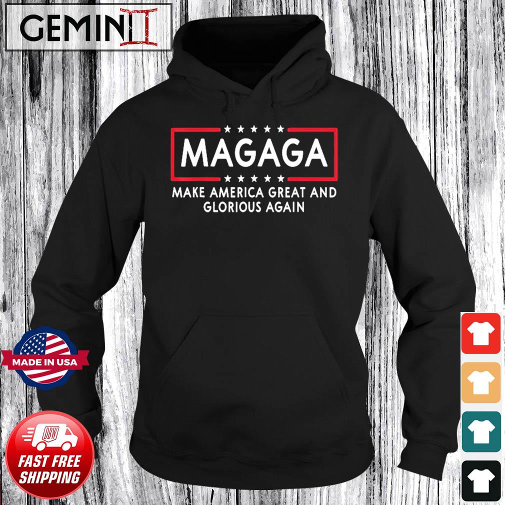 Magaga Make America Great And Glorious Again Trump 2024 Shirt Hoodie