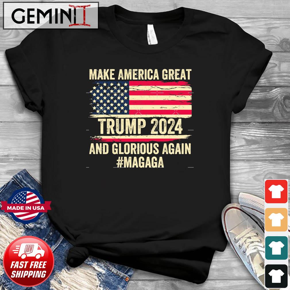 Make America Great And Glorious Again Trump 2024 Election USA Flag Shirt