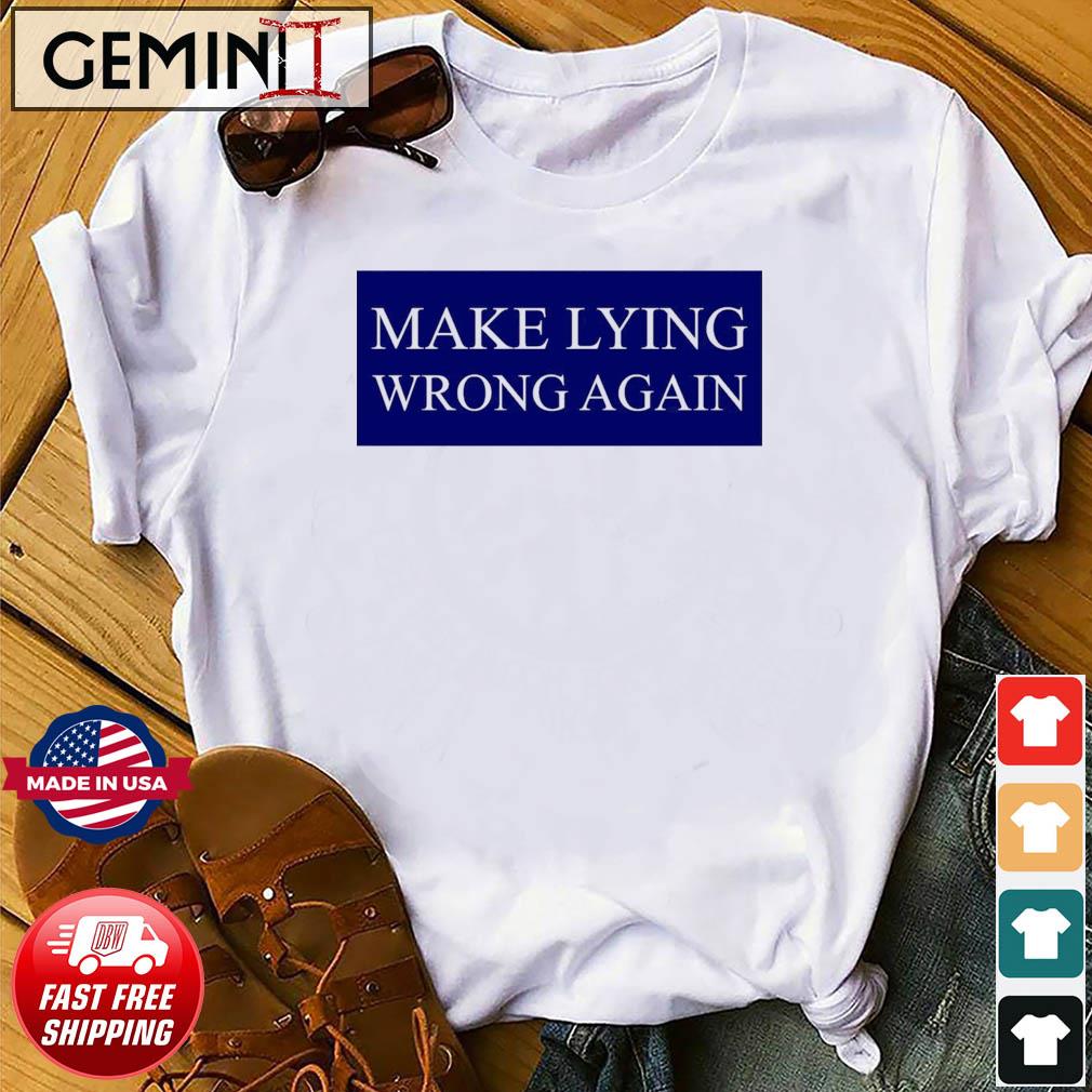 Make Lying Wrong Again T-shirt