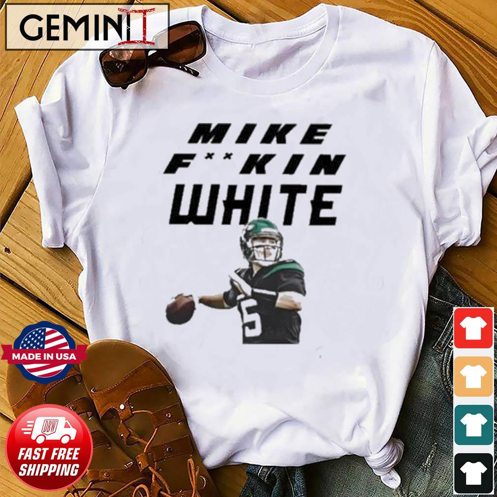 Mike Fuckin' White Shirt