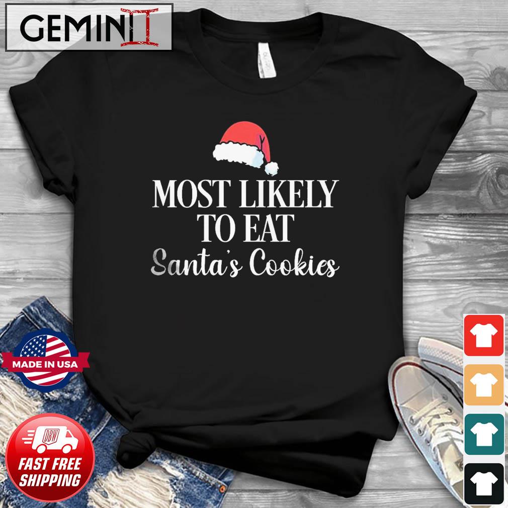 Most Likely To Eat Santa's Cookies, Santa Hat Shirt